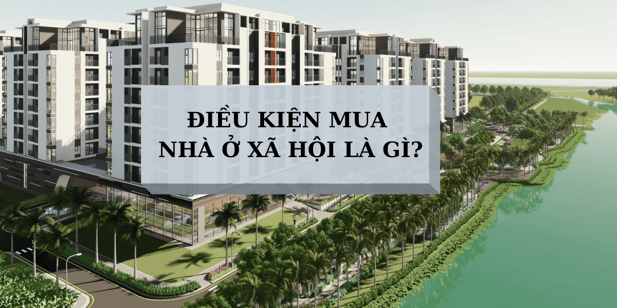 Điều kiện mua nhà ở xã hội mới nhất